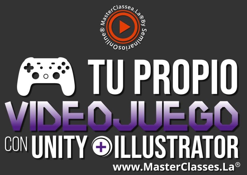 MasterClass Tu Propio Videojuego con Unity más Illustrator