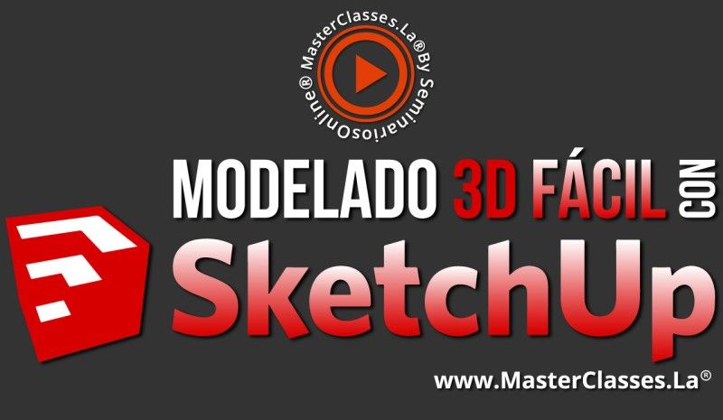 MasterClass Modelado 3D Fácil con SketchUp