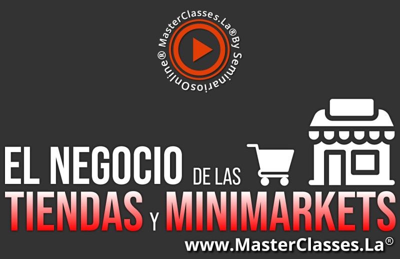 MasterClass El Negocio De Las Tiendas y Minimarkets