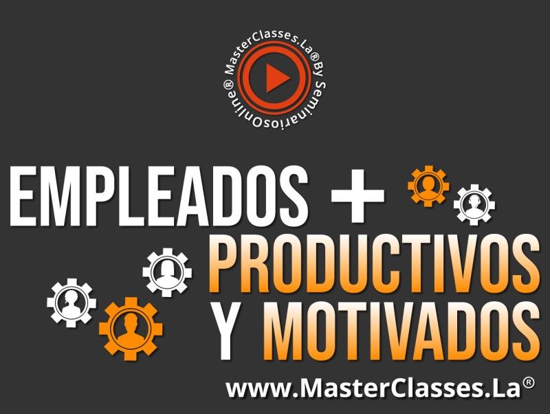 MasterClass Empleados más Productivos y Motivados