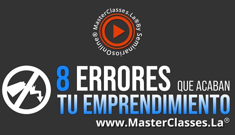 MasterClass 8 Errores que Acaban tu Emprendimiento