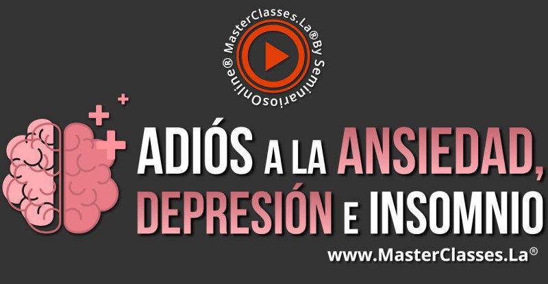 MasterClass Adiós a la Ansiedad, Depresión e Insomnio