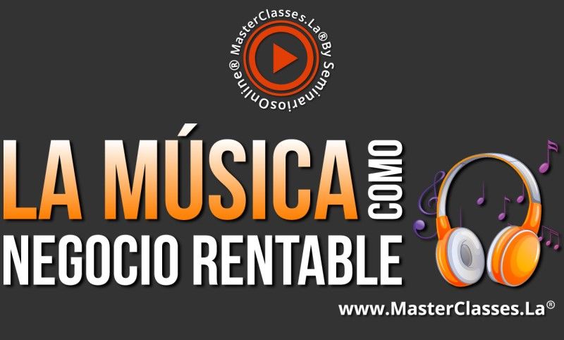 MasterClass La Música Como Negocio Rentable