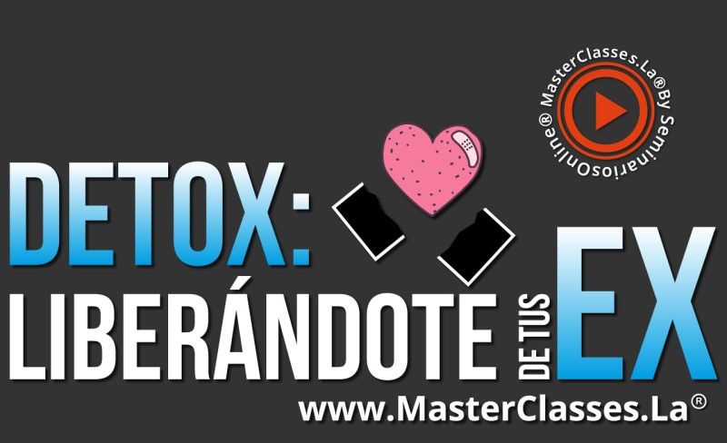 MasterClass Detox - Liberándote de tus Ex