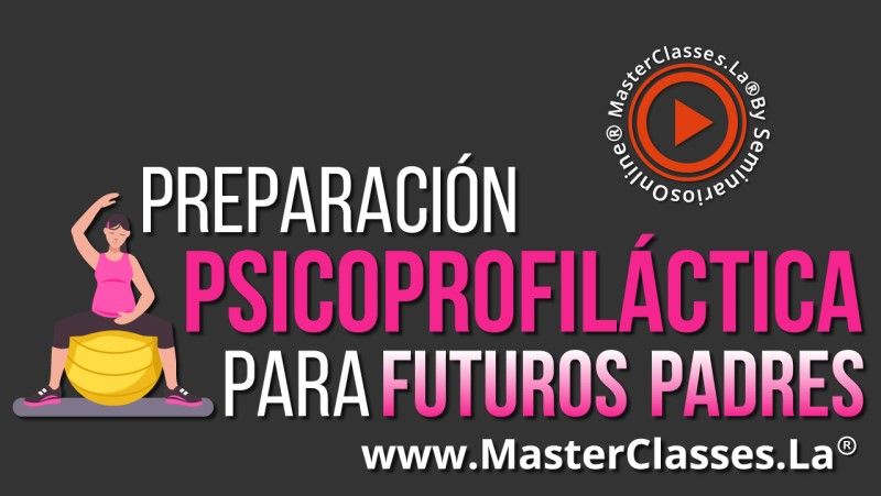 MastertClass Preparación Psicoprofiláctica para Futuros Padres