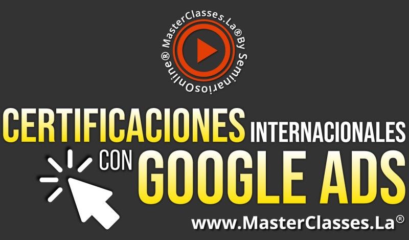 MasterClass Certificaciones Internacionales Con Google Ads