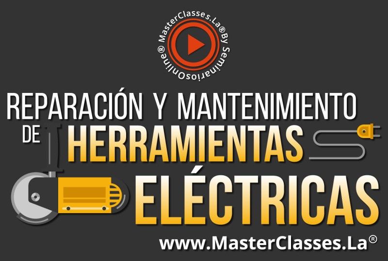 MasterClass Reparación y Mantenimiento de Herramientas Eléctricas