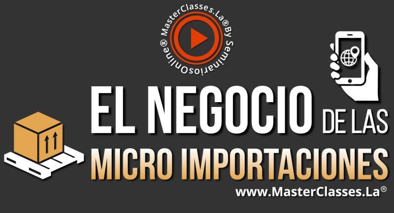 MasterClass El Negocio de las Micro Importaciones