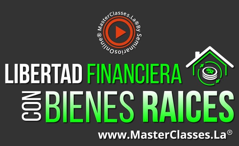 MasterClass Libertad Financiera con Bienes Raíces