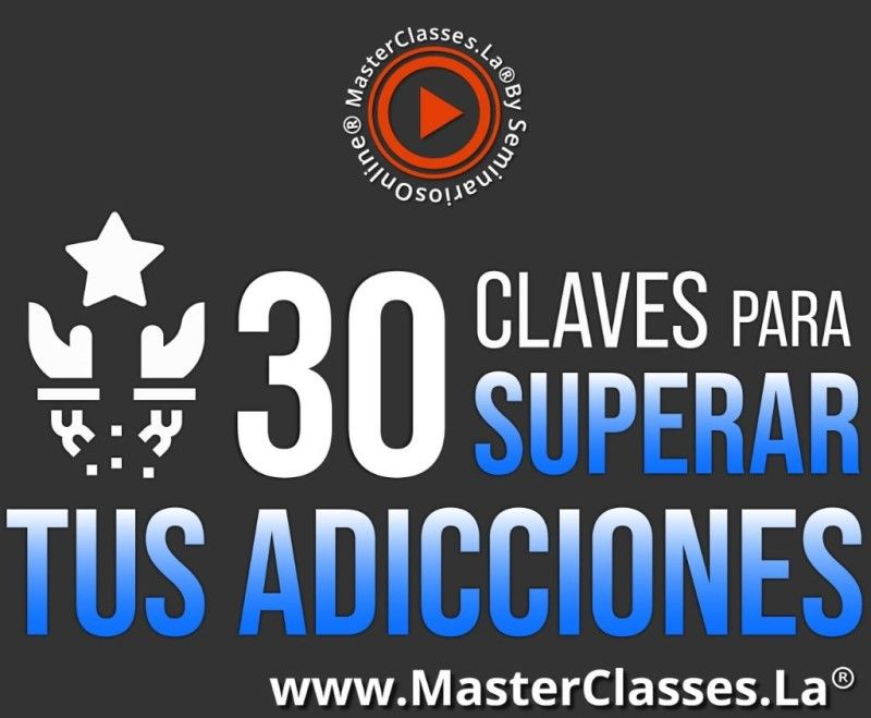 MasterClass 30 Claves Para Superar Tus Adicciones