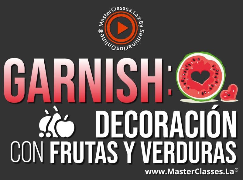MasterClass GARNISH Decoración con Frutas y Verduras
