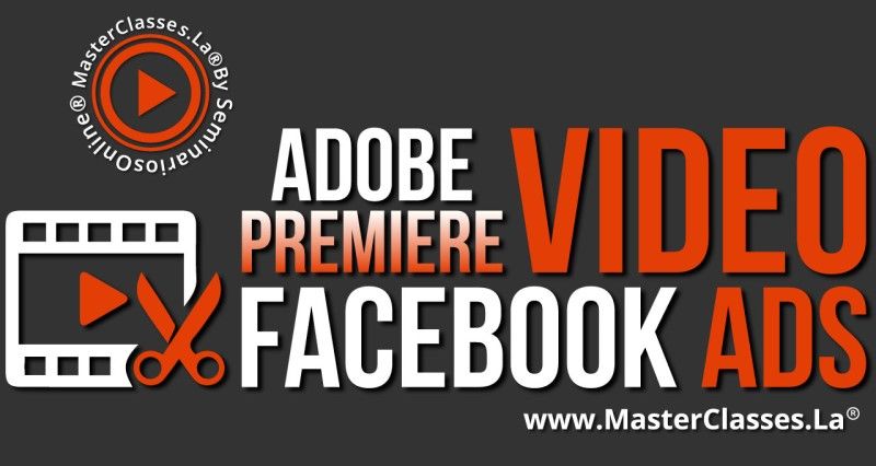 MasterClass Adobe Premier Video Facebook Ads