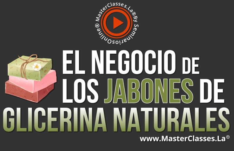 MasterClass El Negocio de los Jabones de Glicerina Naturales