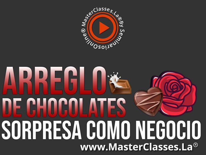 MasterClass Arreglo de Chocolates Sorpresa Como Negocio
