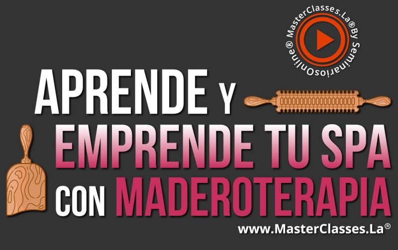 MasterClass Aprende y Emprende tu Spa con Maderoterapia
