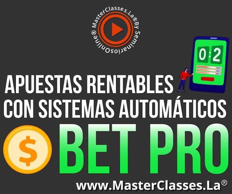 MasterClass Apuestas Rentables Con Sistemas Automáticos BET PRO